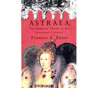 Astraea: The Imperial Theme in the Sixteenth Century
