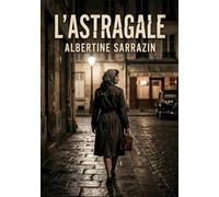 ASTRAGALE: LA QUETE DESESPEREE D UNE FEMM