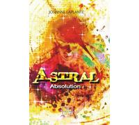 Astral : absolution, tome 3