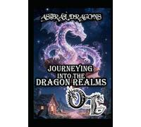 ASTRAL DRAGONS: JOURNEYING INTO THE DRAGON REALMS