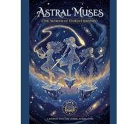 Astral Muses: The Artbook of Unseen Heroines