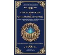 Astral Mysticism & Otherworldly Music: Celestial Hymns From Qumran to the Odes of Solomon That May Be "Extraterrestrial" (Deluxe Hardbound Edition)