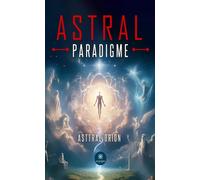 Astral Paradigme - Asttral Orion - Le Lys Bleu - broché - Essai