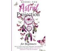 Astral Projection For Beginners