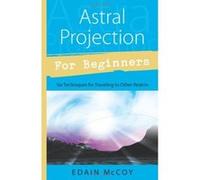 Astral Projection for Beginners Edain McCoy (Auteur)