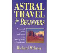 Astral Travel For Beginners