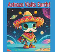 Astrazo Visits Earth!: An alien robot visits earth.