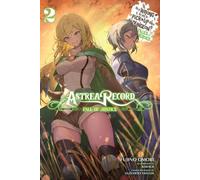 Astrea Record, Vol. 2 Est-ce que c'est mal d'essayer de draguer dans un donjon ? Histoires de héros
