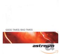 Astream - Good Bad Times [Import]
