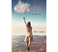 Bérénice Gaymard – Astrée, la vie devant soi – Roman adolescent dès 13 ans – Broché