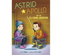 Astrid And Apollo And The Ice Fishing Adventure