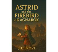 Astrid and the Firebird of Ragnarok