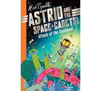 Astrid and the Space Cadets : Attack of the Snailiens ! – Macmillan
