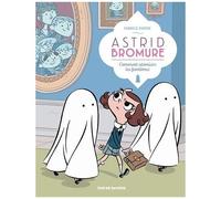 Astrid Bromure - Tome 2 - Comment Atomiser Les Fantômes