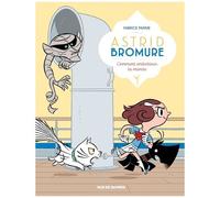Astrid Bromure - Tome 9 - Comment Embobiner La Momie