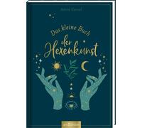 Astrid Carvel U Das kleine Buch der Hexenkunst: Das Buch für Hexen und d (Relié)