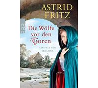 Astrid Fritz Die Wölfe vor den Toren: Historischer Kriminalroman (Poche)