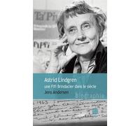 Astrid Lindgren, une Fifi Brindacier dans le siècle - Jens Andersen - Gaia - broché - Biographie