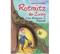 Astrid Pomaska Rotmütz der Zwerg (Bd. 3): Mittsommer im Eulenwald: Gesch (Poche)