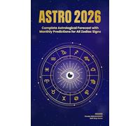 ASTRO 2026: Complete Astrological Forecast with Monthly Predictions for All Zodiac Signs