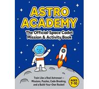 Astro Academy: The Official Space Cadet Mission & Activity Book - Mazes, Code-Breaking Puzzles, Word Searches, and a Build-Your-Own Rocket for Kids Ages 7-10