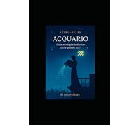 Astro-Atlas - Acquario: Guida astrologica 2025-2027: oroscopo completo da dicembre 2025 a gennaio 2027
