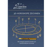 Astro Book 3D Horoskope zeichnen: Mit Vorlagen Schritt für Schritt zum handschriftlichen Horoskop