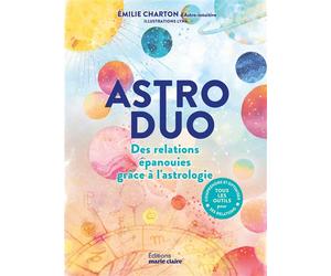Astro duo - Des relations épanouies grâce à l'astrologie - Emilie Charton - Marie Claire - broché - Essai