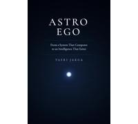 Astro Ego: From a System That Computes to an Intelligence That Exists