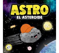 Astro el Asteroide: Cuento infantil para aprender sobre las estrellas