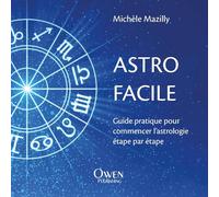 Michèle Mazilly – Astro facile – Guide pratique pour commencer l'astrologie pas à pas – broché