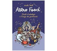 Amélie Weill – Astro Food – Traité d'astrologie à l'usage des gourmands – Broché
