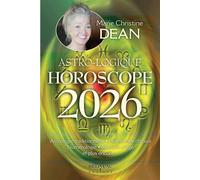 Astro-Logique - Horoscope 2026 - Astrologie traditionnelle - Horoscope chinois - Numérologie - Maisons d'âge et plus encore - Marie Christine Dean - Beliveau Editeur - broché - Guide