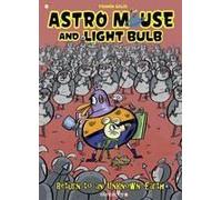 Astro Mouse And Light Bulb #3: Return To Beyond The Unknown