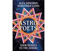 Astro Poets Your Guides to the Zodiac by Alex Dimitrov Unknown (Auteur)