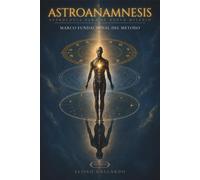 Astroanamnesis, astrología para el nuevo milenio: Marco fundacional del Método