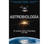 Astrobiología. Un Puente Entre El Big Bang Y La Vida - Luque, Bartolo, Ballesteros, Fernando, Márquez, Alvaro Luque, Bartolo, Ballesteros, Fernando, Márquez, Alvaro (Auteur)