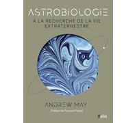 Astrobiologie Andrew May (Auteur), François Forget (Préface), Florence Dolisi (Traduction)