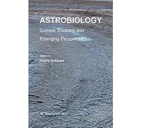 Astrobiology: Current, Evolving, And Emerging Perspectives