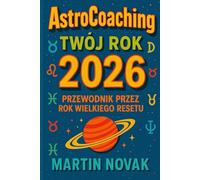 AstroCoaching Twój Rok 2026. Przewodnik przez Rok Wielkiego Resetu