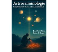 Astrocriminologie: Comprendre le thème astral des criminels