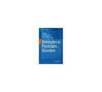 Astrocytes In Psychiatric Disorders