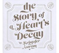 Aström, Kristofer - The Story of a Heart'S Decay