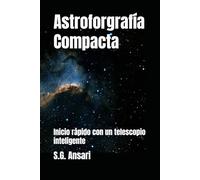 Astroforgrafía Compacta: Inicio rápido con un telescopio inteligente