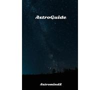 AstroGuide: Guide de l'astronome intermédiaire