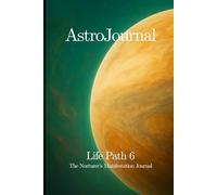 AstroJournal - Life Path 6: The Nurturer’s Manifestation Journal