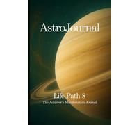 AstroJournal - Life Path 8: The Achiever’s Manifestation Journal