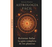 Astrología Fácil: Retorno Solar - La guía completa de los planetas, Parte 2