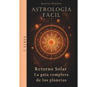 Astrología Fácil: Retorno Solar - La guía completa de los planetas, Parte 2