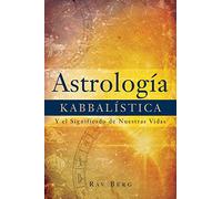 Astrologia Kabbalistica: Y El Significado De Nuestras Vidas